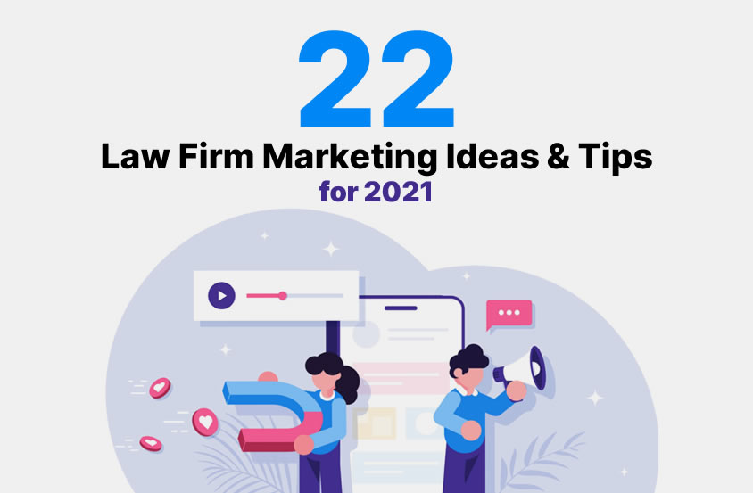 22 Law Firm Marketing Ideas & Tips for 2022