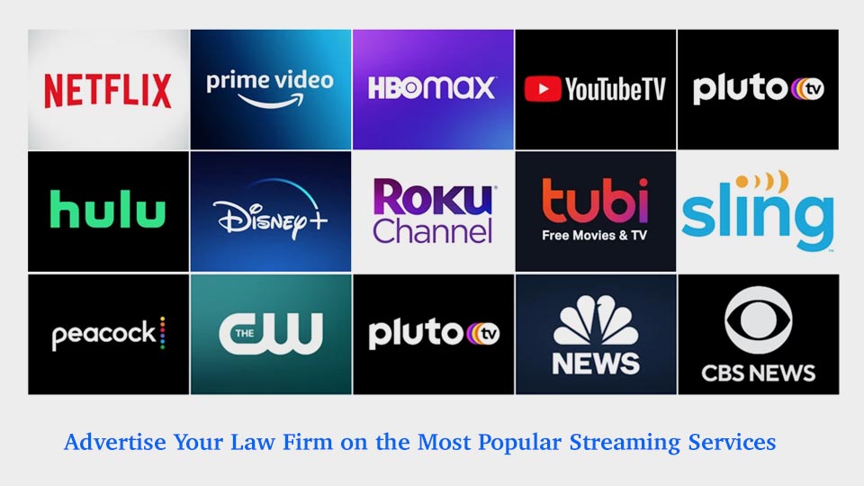 Advertise your law firm on the most popular streaming networks